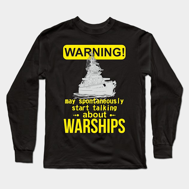 WARNING i spontaneously start talking about warships Long Sleeve T-Shirt by FAawRay